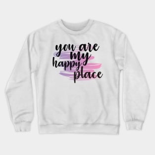 You Are My Happy Place Crewneck Sweatshirt